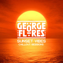 SUNSET VIBES - Chillout Sessions - Afro House - By George Flores