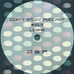 Dirty Stuff Podcast #313 | Lesar | 14.06.2022