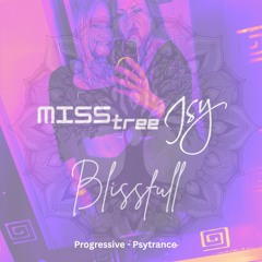 Isy & MissTree - Blissfull | Progressive - Psytrance