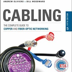 [ACCESS] EBOOK 📫 Cabling: The Complete Guide to Copper and Fiber-Optic Networking by