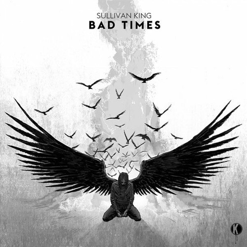 Sullivan King - Bad Times (Wontolla Remix)