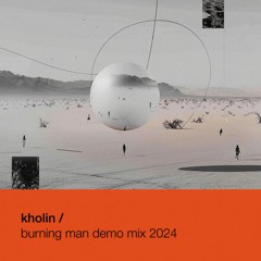 Kholin - Burning Man 2024 HOTD