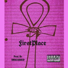 FirstPlace (Prod. By UNSCARRED)