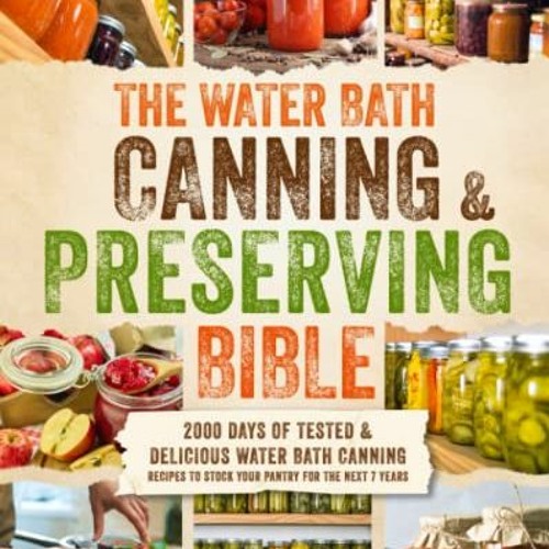 Stream ( The Water Bath Canning & Preserving Bible, 2000 Days of