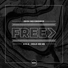 A K A - Hold On Me - Free Download