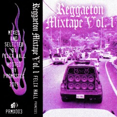 Felix Hall - Reggaeton Mixtape Vol. 1 (Free DL) [PRMX003]