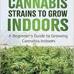 View KINDLE ✅ Best Cannabis Strains to Grow Indoors: A Beginner’s Guide to Growing Ca