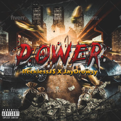 RECKLESSJ$ X JAYDROWSY-POWER