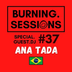 #37 - SPECIAL GUEST DJ - BURNING HOUSE SESSIONS - GROOVE/JACKIN/FUNKY MIXTAPE - BY ANA TADA 🇧🇷