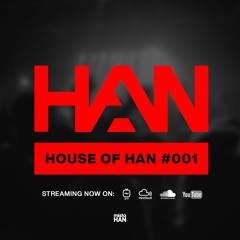 001 | HOUSE OF HAN