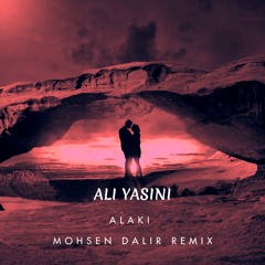 Ali Yasini-Alaki(Mohsen Dalir Remix)