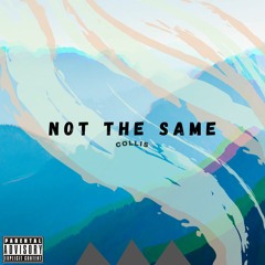 Collis - Not The Same