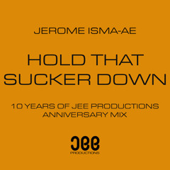 Hold That Sucker Down (Jerome Isma-Ae's 10 Year Anniversary Extended Mix)