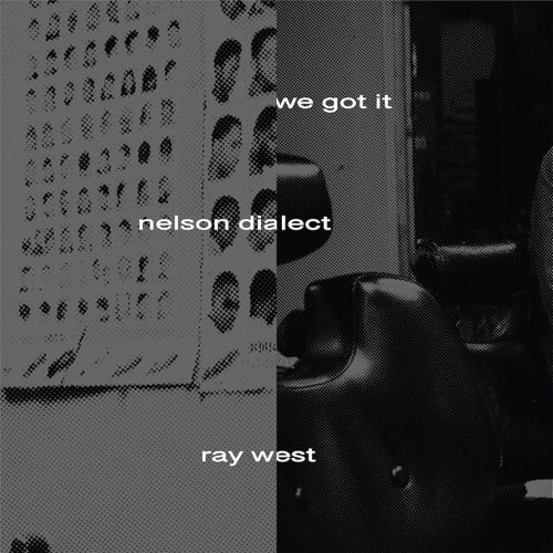 Ray West & Nelson Dialect - We Got It