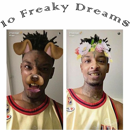 Stream 10 Freaky Dreams (21 Savage Mashup) by Benzy