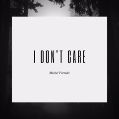 MICHEL FURTADO - I-Dont Care (Original Mix)