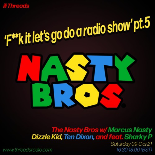 The Nasty Bros w/ Marcus Nasty, Dizzle Kid, Ten Dixon, and feat. Sharky P and Mathias - 09-Oct-21