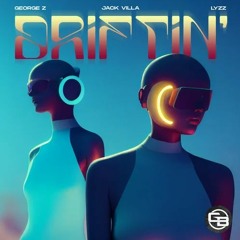 George Z, Jack Villa, LYZZ - Driftin'