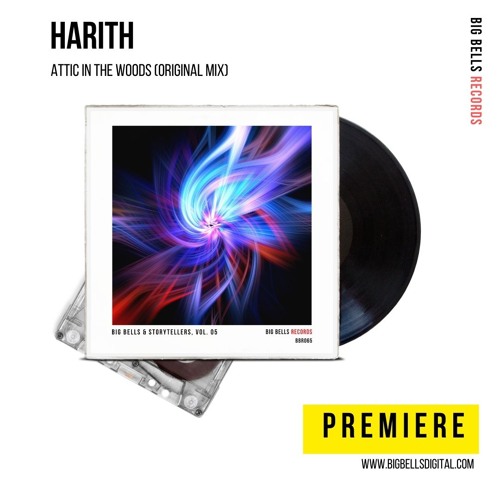 PREMIERE: Harith - Attic in the Woods [Big Bells Records]