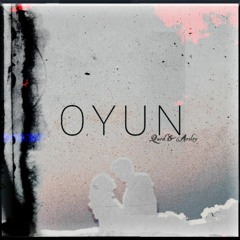 Oyun - (ft Arsley)