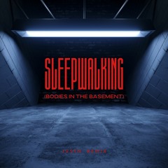 Sleepwalking (Bodies In The Basement)