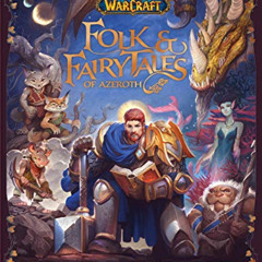 [GET] EPUB 📰 World of Warcraft: Folk & Fairy Tales of Azeroth by  Steve Danuser,Kami