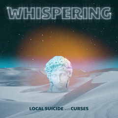 Local Suicide & Curses - Whispering [Iptamenos Discos]