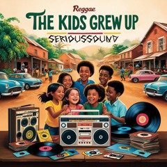 Serioussound - The Kids Grew Up