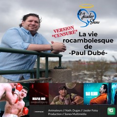 Le Jasder Show // La vie rocambolesque de Paul Dubé // Paul Dubé