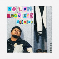 Antoine - No Luv Required