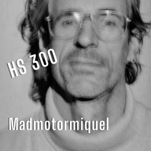 HS 300 | Madmotormiquel