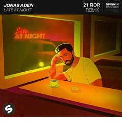 Jonas Aden - Late At Night (21RoR Remix)
