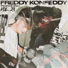 THE PHONK SHOW VOL.23 (FREDDY KONFEDDY)
