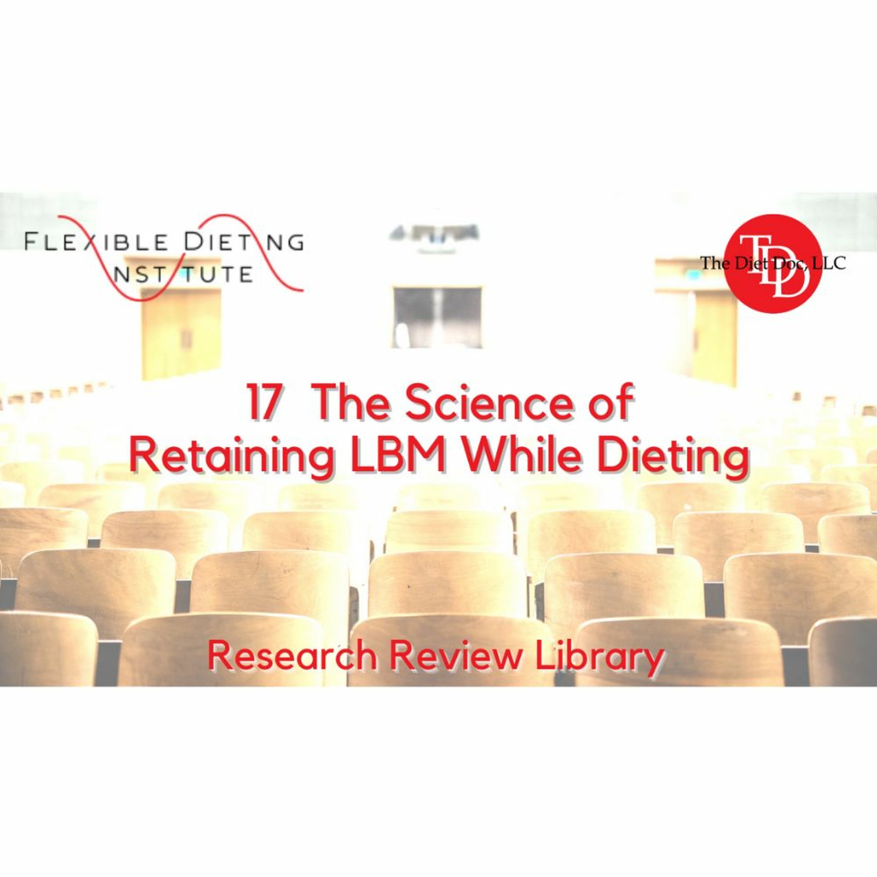 FLEXIBLE DIETING INSTITUTE Research Reviews - 17 The Science Of Retaining LBM While Dieting episode artwork