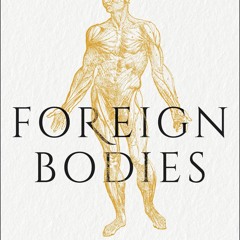 EBOOK READ Foreign Bodies: Pandemics, Vaccines, and the Health of Nations