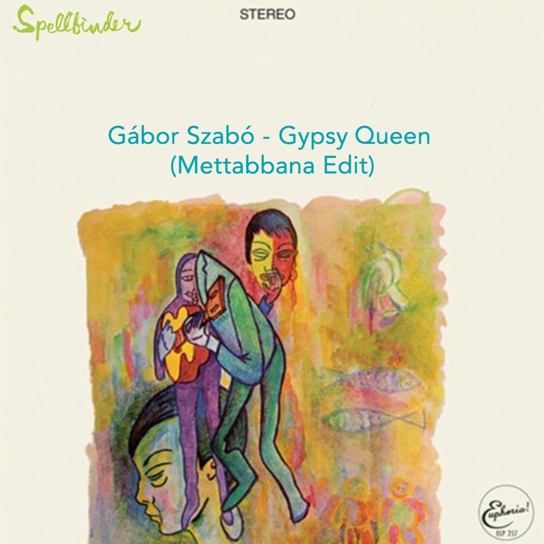 Stream Gábor Szabó - Gypsy Queen (Mettabbana Edit) by Mettabbana