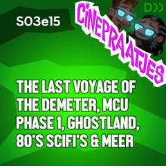 S03e15 - The Last Voyage of the Demeter, Ghostland, MCU Phase 1, 80's Scifi's en meer over films