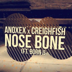 Anoxex x Creighfish - Nose Bone (ft. Born I) [Free Download]