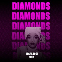 Rihanna - Diamonds (Begas Lost remix) [FREE DL]