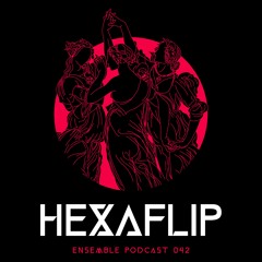 ENSEMBLE PODCAST 042: Hexaflip