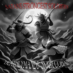 SATANS STRONGEST SOLDIERS (FEAT. $KRRT COBAIN)