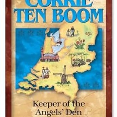 Read✔ ebook✔ ⚡PDF⚡ Corrie Ten Boom: Keeper of the Angels' Den (Christian Heroes: Then and Now)