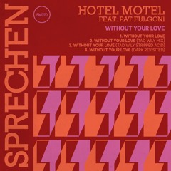 Hotel Motel (Bill Brewster & Alex Tepper) - Without Your Love feat. Pat Fulgoni (Dark Revisited)