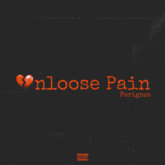 Forignzo “Unloose Pain”