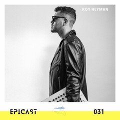 EPICAST #031 - Roy Heyman