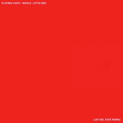 Playboi Carti - Whole Lotta Red (Jay Del Esté Remix)