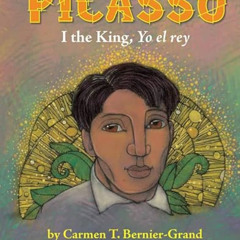ACCESS EPUB 📨 Picasso: I the King, Yo el rey by  Carmen T. Bernier-Grand &  David Di