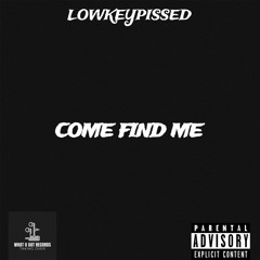 LOWKEYPISSED “COME FIND ME” [Official Audio]