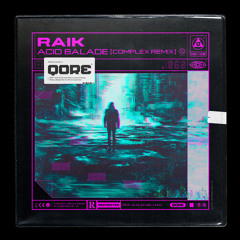 ACID BALADE (Complex Remix) [feat. Raik]