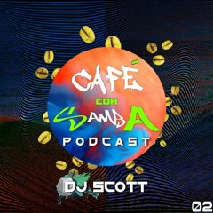 Dj Scott - Café Con Samba Podcast 002